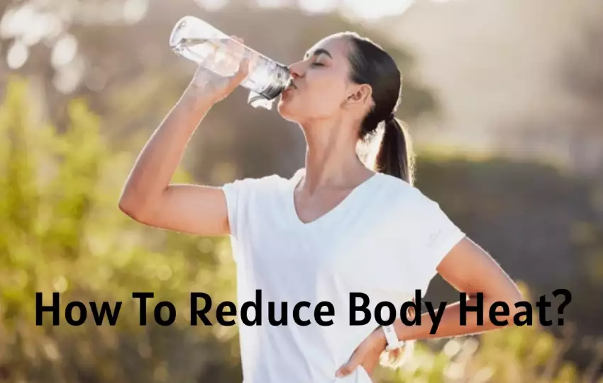 How To Reduce Body Heat Naturally?