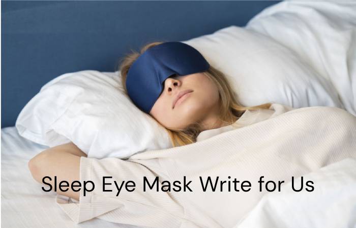Sleep Eye Mask write for Us