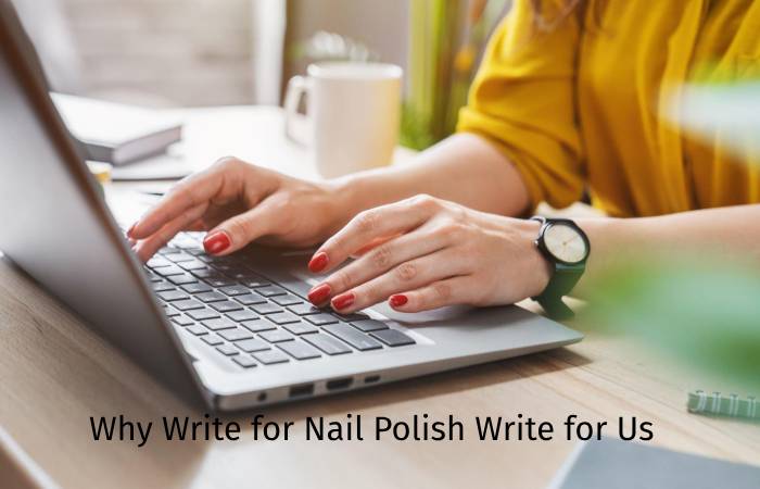 Why Write for Nail Polish Write for Us