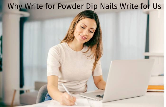 Why Write for Digitalbeautyweb – Dip Nails Write for Us