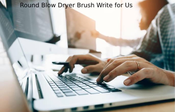 Why Write for Digital Beauty Tips - Round Brush Blow Dryer Write for Us