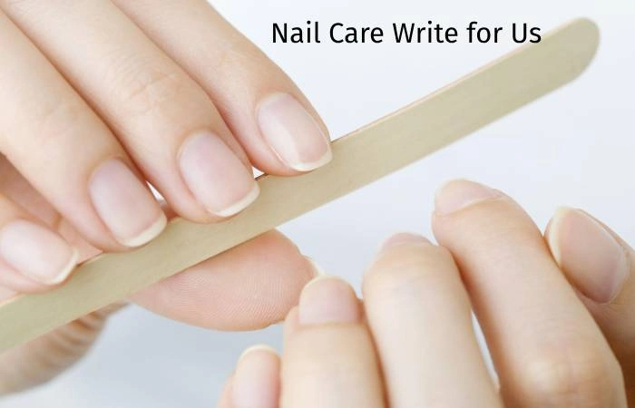 Nail Care write for us