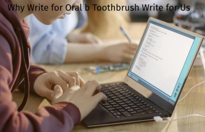 Why Write for Digitalbeautyweb - Oral B Toothbrush Write for Us