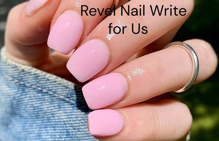 Revel Nail Write for Us