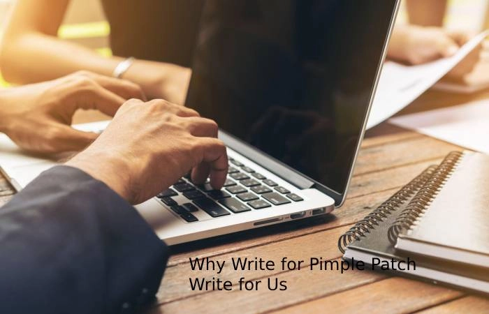 Why Write for Digitalbeautyweb – Pimple Patch Write for Us