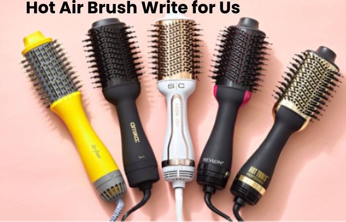 Hot Air Brush Write for Us