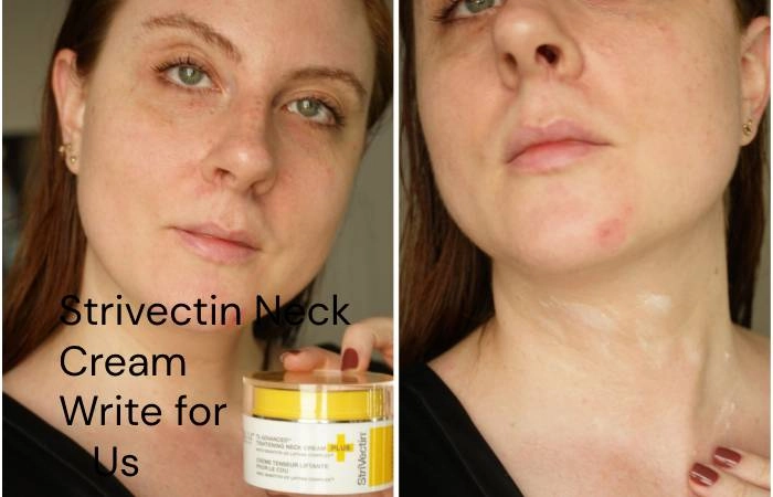 Strivectin Neck Cream Write for Us