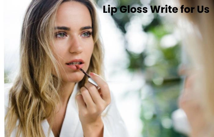 Lip Gloss Write for Us