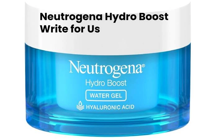 Neutrogena Hydro Boost Write for Us