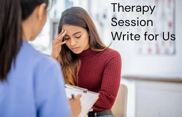 Therapy Session Write for Us