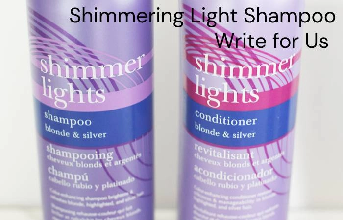 Shimmering Light Shampoo Write for Us