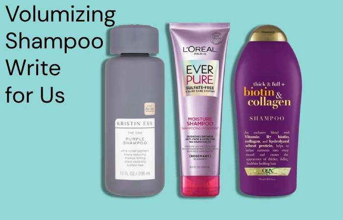 Volumizing Shampoo Write for Us