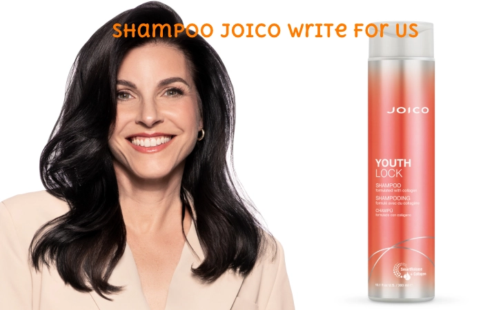 Shampoo Joico Write for Us