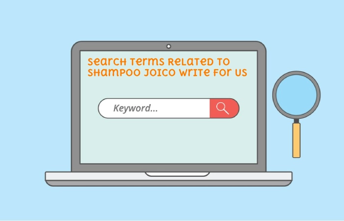 Search Terms Related to Shampoo Joico Write for Us