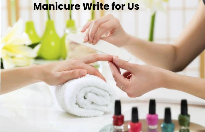 Manicure Write for Us