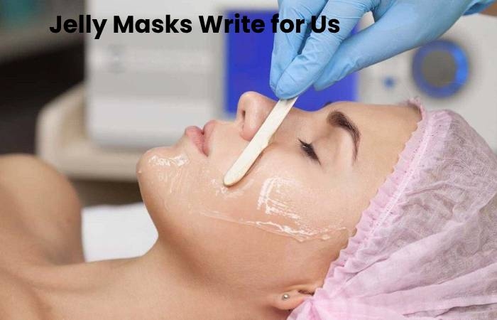 Jelly Masks Write for Us