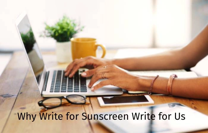 Why Write for Digitalbeautyweb – Sunscreen Write for Us.