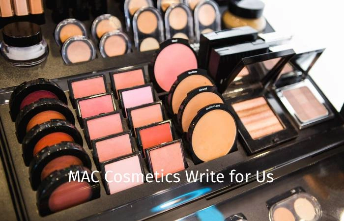 MAC Cosmetics Write for Us