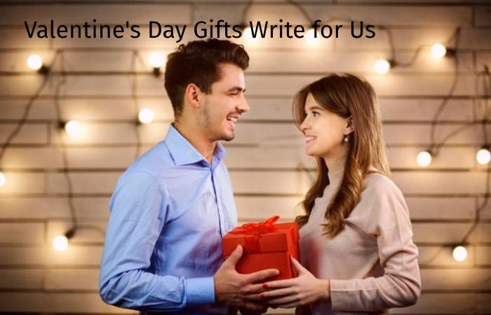 Valentine's Day Gifts Write for Us