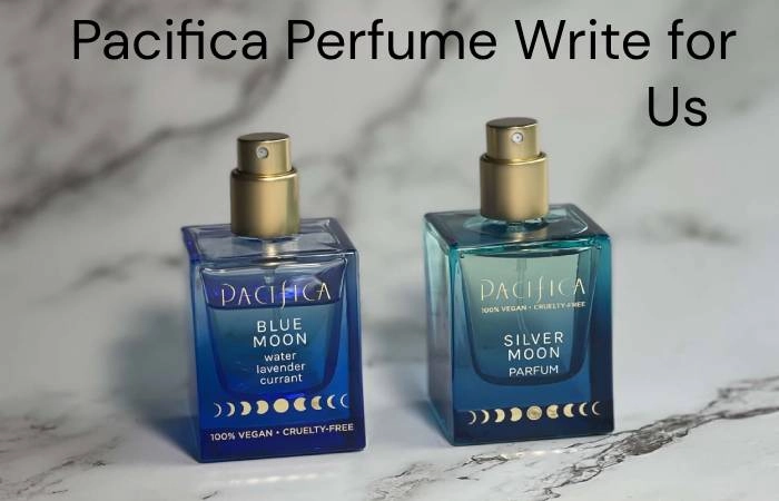 Pacifica Perfume Write for Us