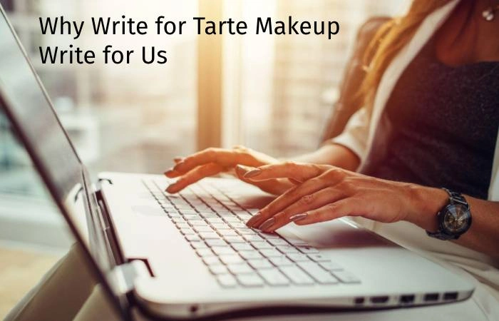 Why Write for Digitalbeautyweb– Tarte Makeup Write for Us