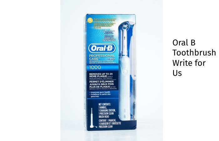 Oral B Toothbrush Write for Us