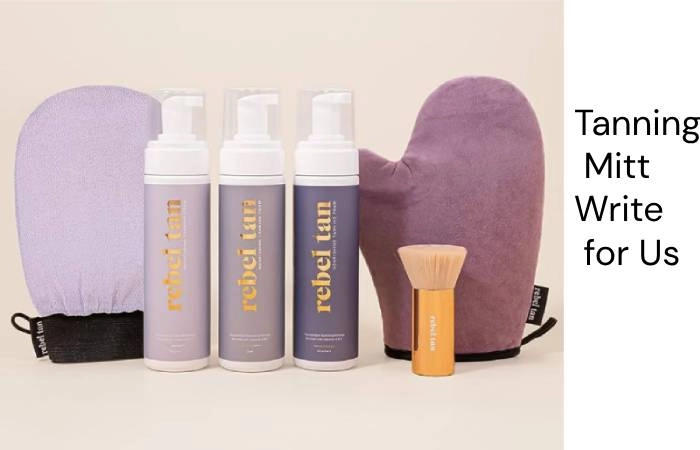 Tanning Mitt Write for Us