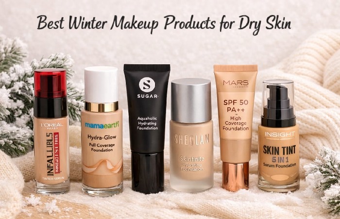 Best Winter Makeup Products for Dry Skin